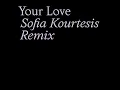 Your Love (Sofia Kourtesis Remix)