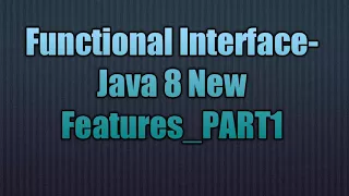 Functional Interface-Java 8 New Features - PART1