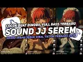 Lagu DJ SOUND JJ SEREM V15 FULL BASS GACOR KANE COCOK BUAT MODE BANTAI MENGKANE VIRAL TIKTOK TERBARU 2025