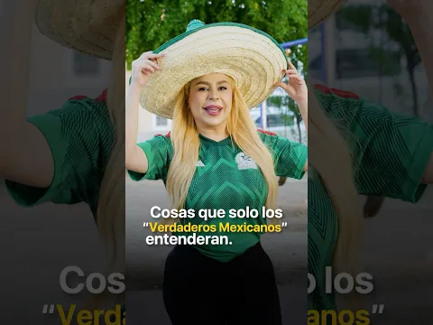 Cosas que solo los “Verdaderos Mexicanos” entenderán