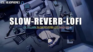 Download Ek Villain Mashup (SLOW-REVERB-LOFI) Chillout Remix l USE HEADPHONES 🎧 MP3
