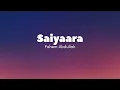 Download Lagu Saiyaara - Tanishk Bagchi | Faheem Abdullah | Arslan Nizami | Irshad Kamil