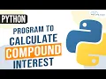 Python Program for Compound Interest Calculate Compound Interest in Python Python Programs