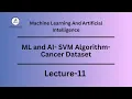 SVM Algorithm Explained with Cancer Dataset Machine Learning AI Tutorial Lecture 11