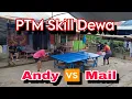 Andy 🆚 Mail || Ptm Skill Dewa #tenismeja #wtt #tabletennis #pingpong #ittf