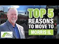 Top 5 REASONS To MOVE TO MORRIS IL