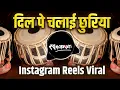 Download Lagu Dil Pe Chalai Churiya (Instagram Trending) Dj Song| dil pe chalai churiya dj remix tabla mix