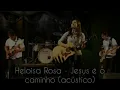Heloisa Rosa - Jesus é o caminho - NOVA VERSÃO ACÚSTICA