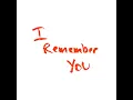 I Remember You