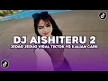 Download Lagu DJ SIKSA MENANGGUNG RINDU | DJ AISHITERU 2 JEDAG JEDUG VIRAL TIKTOK TERBARU 2025 YANG KALIAN CARI!