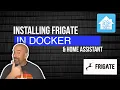 Installing Frigate in Docker Home Assistant