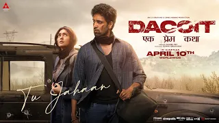 tu jahaan lyrical dacoit adivi sesh mrunal thakur aditya rikhari bheems music