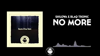 shilowa u0026 blaq tronic no more original mix 