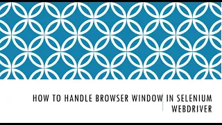 How to Handle Browser Windows in Selenium Step-by-Step Guide