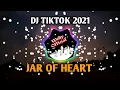 DJ Jar Of Heart TikTok Slow and Who Do You Think You Are Remix Terbaru Full Bass 2021