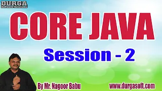 CORE JAVA tutorials Session - 2 by Mr Nagoor Babu On 11-07-2022 8 30AM IST