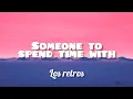 Download Lagu Los retros - Someone to spend time with (lyrics)