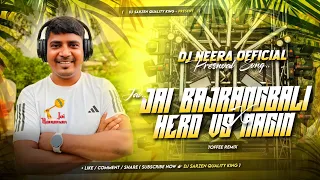 dj neera official presnoal song jai jai bajrangbali hero vs nagin toffee mix dj sarzen