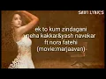 Download Lagu Ek to kum zindagani(lyrics) Neha kakkar Yash navekar ft Nora fatehi \u0026 sidharth malhotra