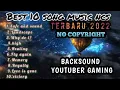 Download Lagu 10 BACKSOUND TERBAIK YOUTUBER GAMING 2022 #Soundtrack #Backsound #nocopyrightmusic #ncsrelease