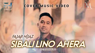 Download ▶️ SIBALI LINO AHERA' - Fajar Hijaz (Cover Music Video) MP3