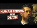Human Persons as Oriented Towards Their Impending Death