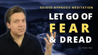 Hypnosis to Overcome Fear Anxiety Let Go of Subconscious Fear