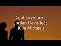 Jordan Davis - Cool Anymore (Lyrics) ft. Julia Michaels