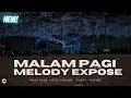 Download Lagu DJ MALAM PAGI X MELODY EXPOSE STYLE BASS NGUK VIRAL TERBARU