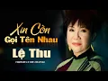 Download Lagu Xin Còn Gọi Tên Nhau | Danh Ca Lệ Thu | Official MV