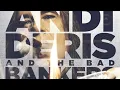 ANDI DERIS AND THE BAD BANKERS • MILLION DOLLAR HAIRCUTS ON TEN CENT HEADS • (2013)