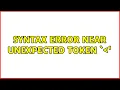 syntax error near unexpected token 2 Solutions