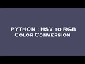 PYTHON HSV to RGB Color Conversion