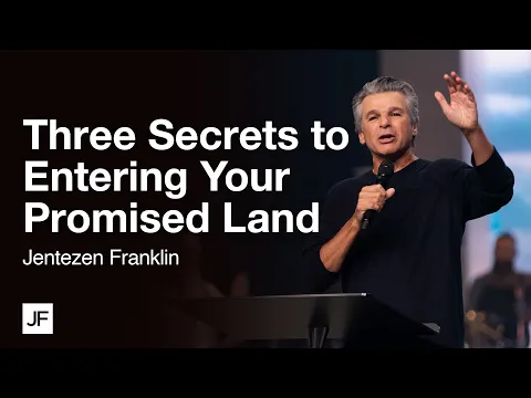 Download MP3 Three Secrets to Entering Your Promised Land | Jentezen Franklin