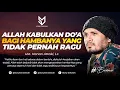 Download Lagu Janji Allah Kabulkan Do'a Bagi Hamba-Nya Yang Tidak Pernah Ragu - Ust. Hanan Attaki, Lc