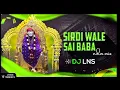 Download Lagu SIRDI WALE SAI BABA || EDM MIX || DJ LNS || RJN UT TRECK