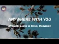 Afrojack, Lucas & Steve, Dubvision - Anywhere With You (Lyrics)