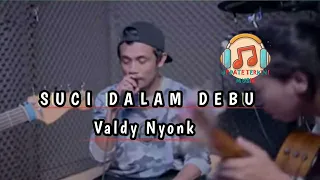 suci dalam debu valdy nyonk