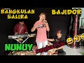 RANGKULAN SALIRA ||BAJIDOR ||voc :NUNUY ||edisi Latihan