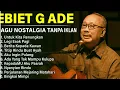 Lagu EBIET G ADE Full Album Nostalgia | Lagu Kenangan Tanpa Iklan (Temani Malam \u0026 Subuh)