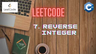 LeetCode 7 REVERSE INTEGER ARRAYS C Approach and Code Explanation