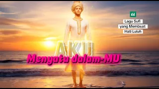 aku menyatu dalam mu lagu sufi yang membuat hati luluh 