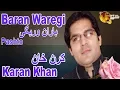 Download Lagu Baran Waregi | Pashto Famouse Singer Karan Khan | HD Video Song