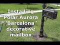 Installing Barcelona cast aluminum mailbox and post