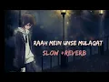Lagu Raah Mein Unse  Mulaqat | slow+reverb | #slowandreverb #oldisgold #hindisong #kumarsanu