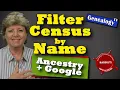 Find More Ancestors by Extracting Census Data into Google Sheets Filter by Name