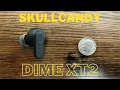 So Far So Good Skullcandy Dime XT2 Wireless Headphone Impressions