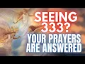 333 Angel Number Your Prayers Have Been Heard and Answered