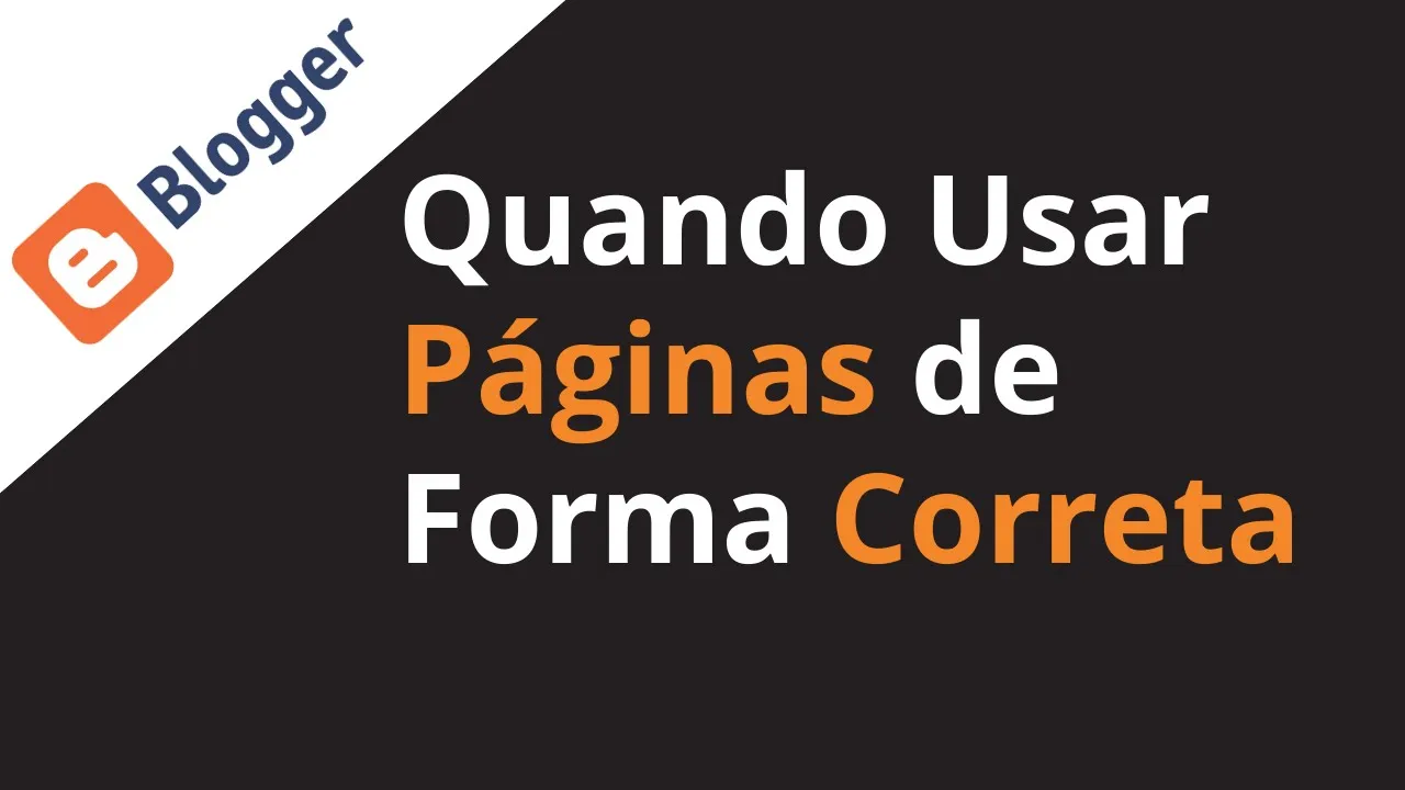 Quando usar Páginas no Blogger de Forma Correta