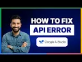 how to fix google ai studio api error 2026 Full Guide